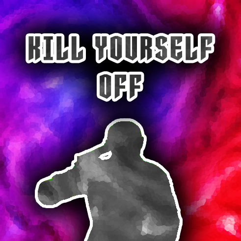 Kill Yourself Off